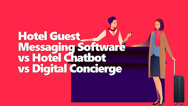 Hotel Guest Messaging Software vs Hotel Chatbot vs Digital Concierge