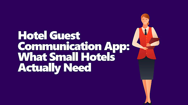 Hotel Guest Communication App: What Small Hotels Actually Need
